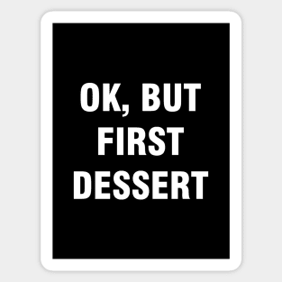 Ok but first dessert Sticker